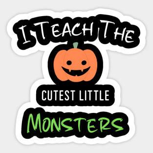 I Teach The Cutest Little Monsters Sticker